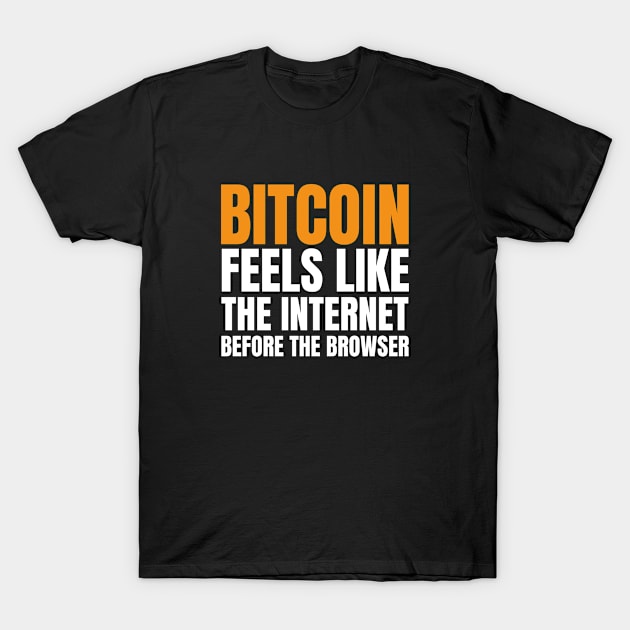 Bitcoin Is Like The Internet Before The Browser. Funny BTC T-Shirt by kamodan